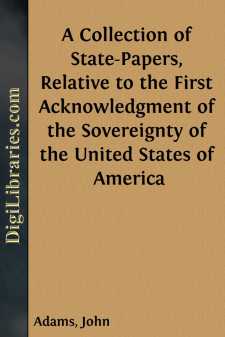 A Collection of State-Papers, Relative to the First Acknowledgment of the Sovereignty of the United States of America