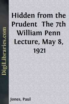Hidden from the Prudent 
The 7th William Penn Lecture, May 8, 1921
