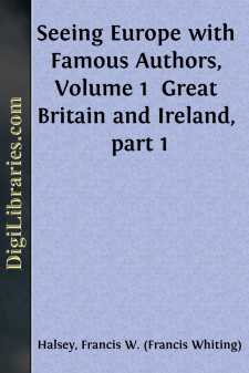 Seeing Europe with Famous Authors, Volume 1 
Great Britain and...