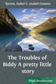 The Troubles of Biddy
A pretty little story