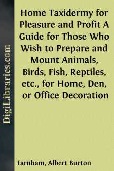 Home Taxidermy for Pleasure and Profit
A Guide for Those Who...