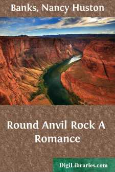 Round Anvil Rock
A Romance