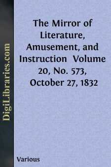 The Mirror of Literature, Amusement, and Instruction 
Volume 20,...