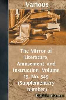The Mirror of Literature, Amusement, and Instruction 
Volume 19,...