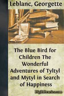 The Blue Bird for Children
The Wonderful Adventures of Tyltyl and Mytyl in Search of Happiness