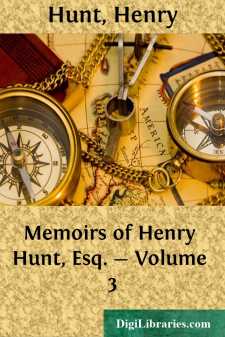Memoirs of Henry Hunt, Esq. - Volume 3