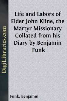 Life and Labors of Elder John Kline, the Martyr Missionary...