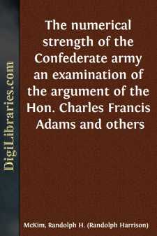 The numerical strength of the Confederate army
an examination of...