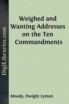 Weighed and Wanting
Addresses on the Ten Commandments