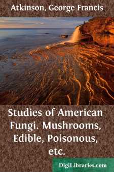 Studies of American Fungi. Mushrooms, Edible, Poisonous, etc.