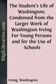 The Student's Life of Washington; Condensed from the Larger Work...