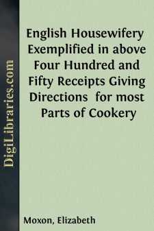 English Housewifery 
Exemplified in above Four Hundred and Fifty...