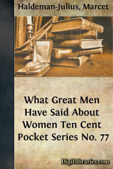 What Great Men Have Said About Women
Ten Cent Pocket Series No. 77