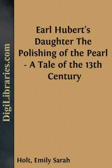 Earl Hubert's Daughter
The Polishing of the Pearl - A Tale of...