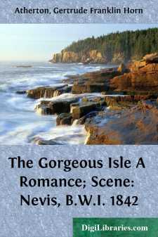 The Gorgeous Isle
A Romance; Scene: Nevis, B.W.I. 1842