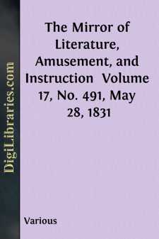 The Mirror of Literature, Amusement, and Instruction 
Volume 17,...