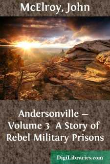 Andersonville - Volume 3 
A Story of Rebel Military Prisons