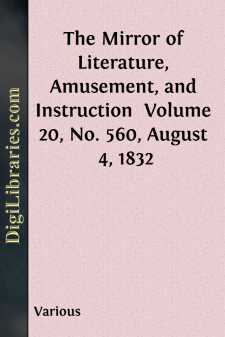 The Mirror of Literature, Amusement, and Instruction 
Volume 20,...