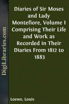 Diaries of Sir Moses and Lady Montefiore, Volume I
Comprising...