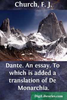 Dante. An essay.
To which is added a translation of De Monarchia.