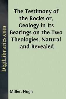 The Testimony of the Rocks
or, Geology in Its Bearings on the...