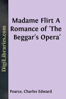 Madame Flirt
A Romance of 'The Beggar's Opera'