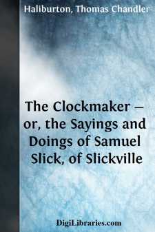 The Clockmaker - or, the Sayings and Doings of Samuel Slick, of...