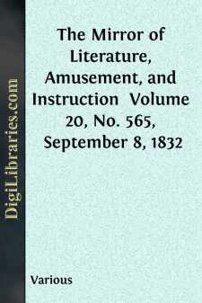 The Mirror of Literature, Amusement, and Instruction 
Volume 20,...