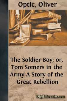 The Soldier Boy; or, Tom Somers in the Army
A Story of the Great Rebellion