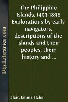 The Philippine Islands, 1493-1898
Explorations by early navigators, descriptions of the
islands and their peoples, their history and records of
the catholic missions, as related in contemporaneous books
and manuscripts, showing the political,...