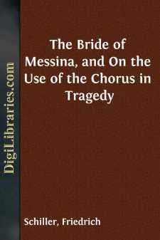 The Bride of Messina, and On the Use of the Chorus in Tragedy