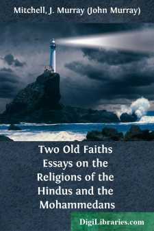 Two Old Faiths
Essays on the Religions of the Hindus and the...