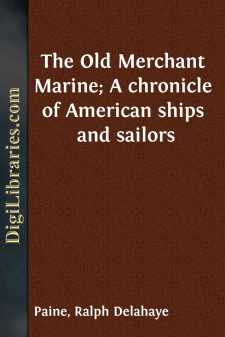 The Old Merchant Marine; A chronicle of American ships and sailors