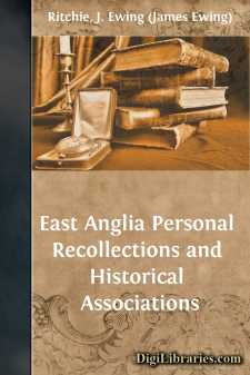 East Anglia
Personal Recollections and Historical Associations