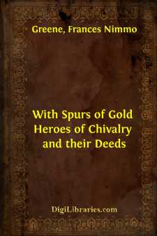 With Spurs of Gold
Heroes of Chivalry and their Deeds
