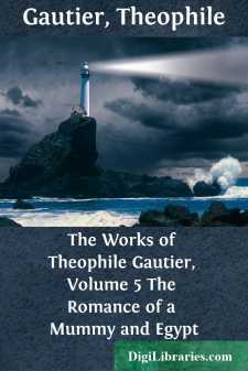 The Works of Theophile Gautier, Volume 5
The Romance of a Mummy and Egypt