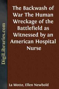 The Backwash of War
The Human Wreckage of the Battlefield as Witnessed by an
American Hospital Nurse
