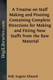 A Treatise on Staff Making and Pivoting 
Containing Complete...
