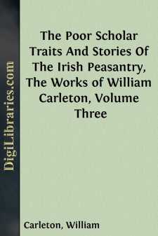 The Poor Scholar
Traits And Stories Of The Irish Peasantry, The Works of
William Carleton, Volume Three