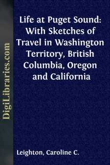 Life at Puget Sound: With Sketches of Travel in Washington...