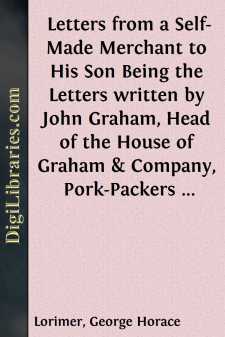 Letters from a Self-Made Merchant to His Son
Being the Letters...