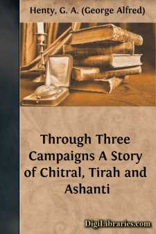 Through Three Campaigns
A Story of Chitral, Tirah and Ashanti