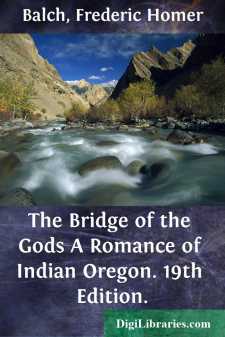 The Bridge of the Gods
A Romance of Indian Oregon. 19th Edition.