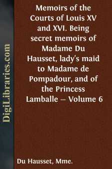 Memoirs of the Courts of Louis XV and XVI. Being secret memoirs...