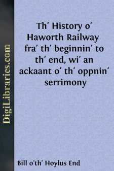 Th' History o' Haworth Railway 
fra' th' beginnin' to th' end,...