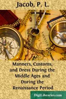 Manners, Customs, and Dress During the Middle Ages and During the...