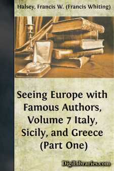 Seeing Europe with Famous Authors, Volume 7
Italy, Sicily, and...