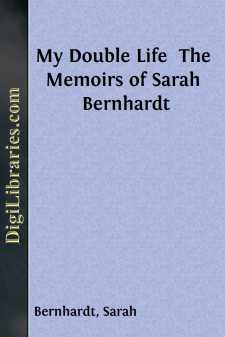 My Double Life 
The Memoirs of Sarah Bernhardt