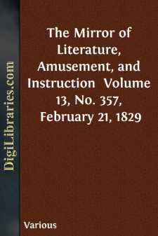 The Mirror of Literature, Amusement, and Instruction 
Volume 13,...