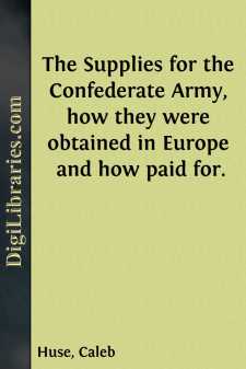 The Supplies for the Confederate Army,
how they were obtained in...